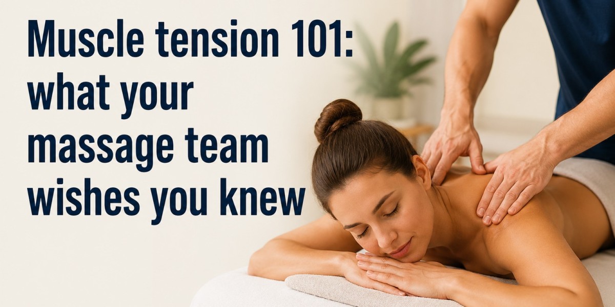 Muscle tension 101: what your massage team wishes you knew