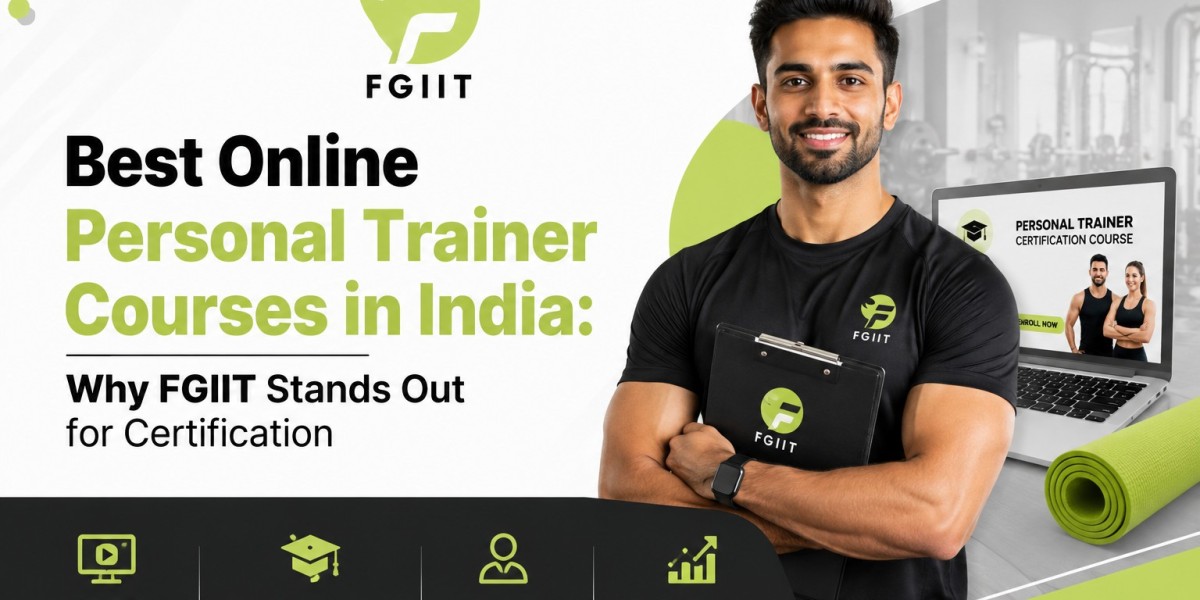 Best Online Personal Trainer Courses in India: Why FGIIT Stands Out for Certification