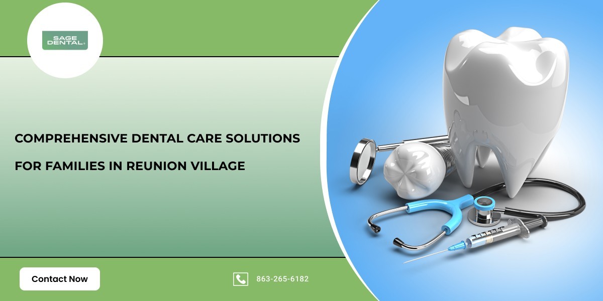 Comprehensive Dental Care Solutions for Families in Reunion Village