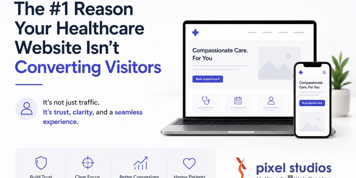 The #1 Reason Your Healthcare Website Isn't Converting Visitors