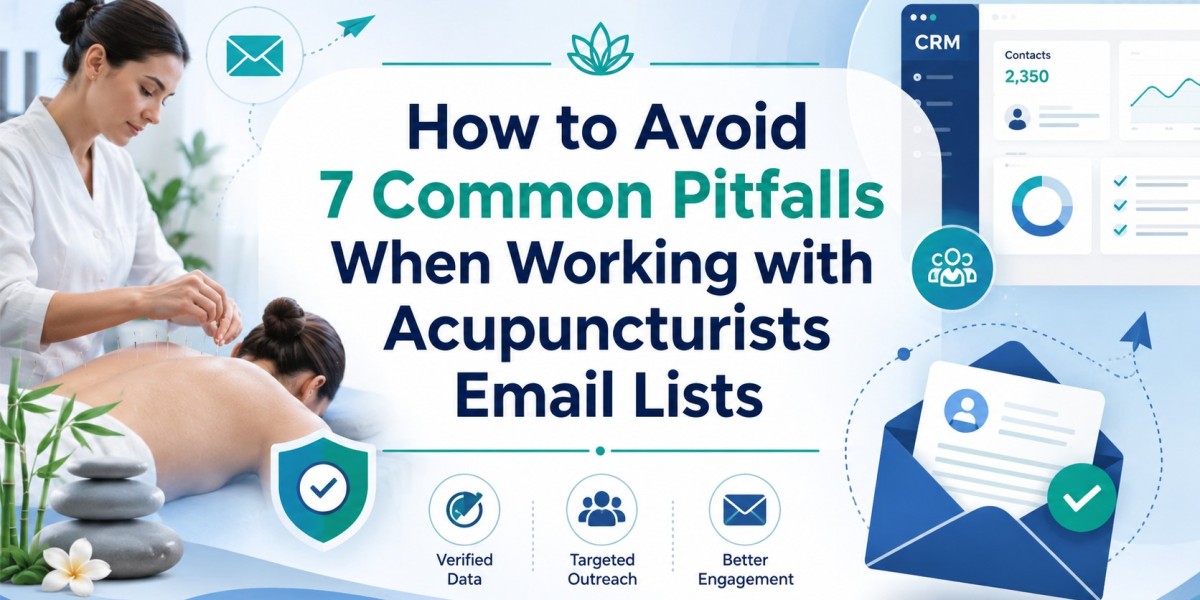 How to Avoid 7 Common Pitfalls When Working with Acupuncturists Email Lists