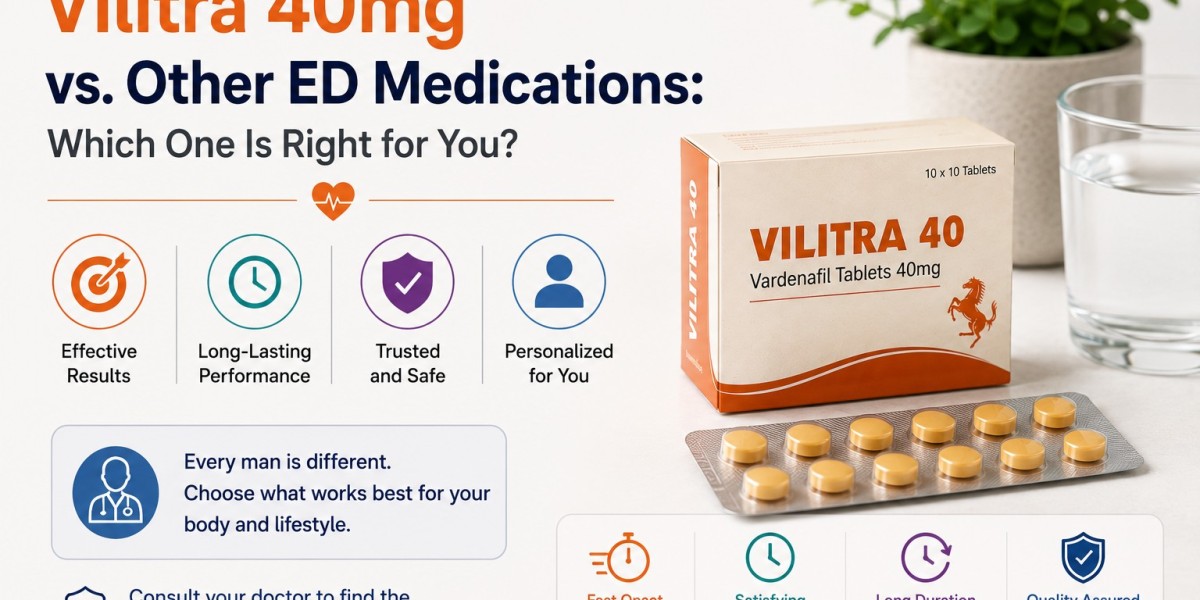 Vilitra 40mg vs. Other ED Medications: Which One Is Right for You?
