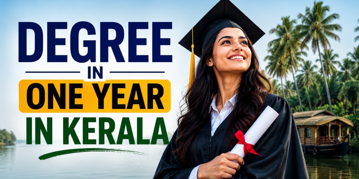 Degree in One Year in Kerala: Complete Guide for Students and Working Professionals