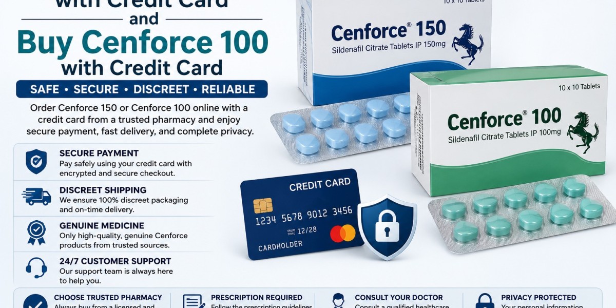 Buy Cenforce 150 with Credit Card and Buy Cenforce 100 with Credit Card: A Guide to Safe Online Ordering