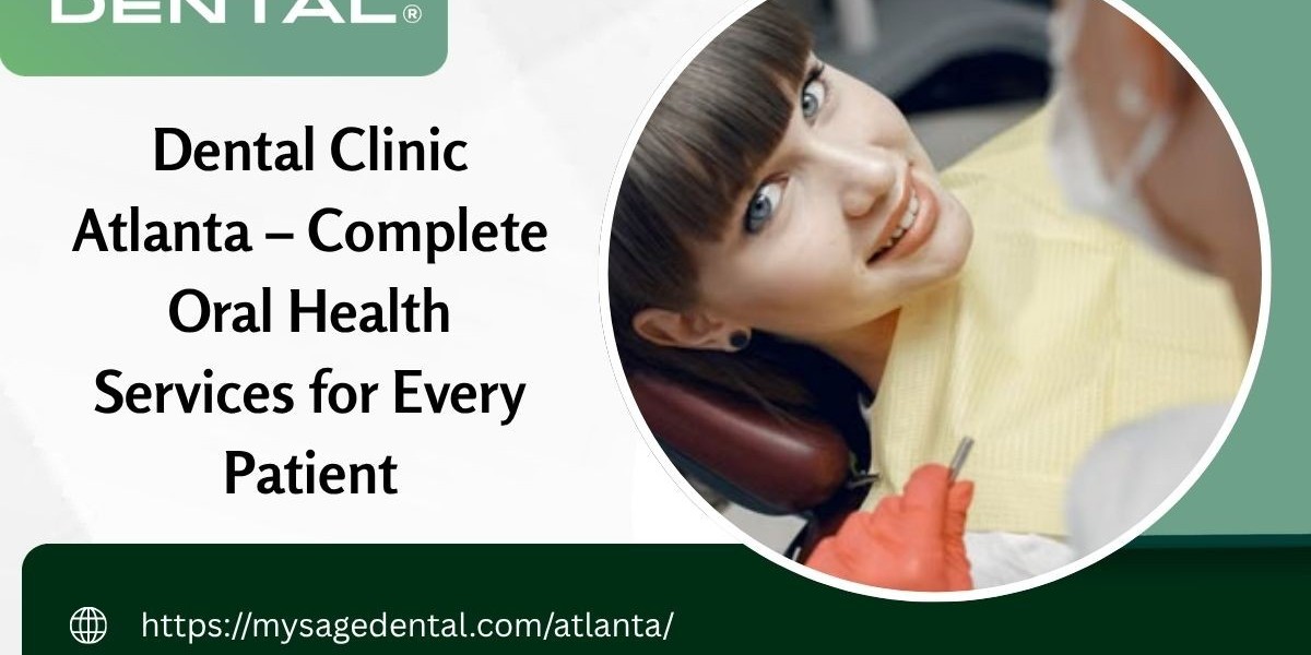 Dental Clinic Atlanta – Complete Oral Health Services for Every Patient