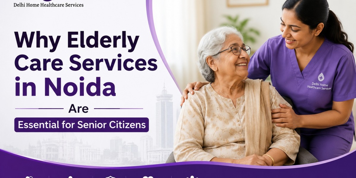 Why Elderly Care Services in Noida Are Essential for Senior Citizens