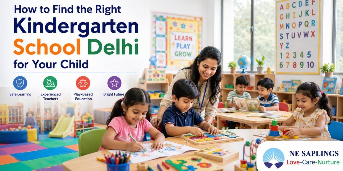 How to Find the Right Kindergarten School Delhi for Your Child