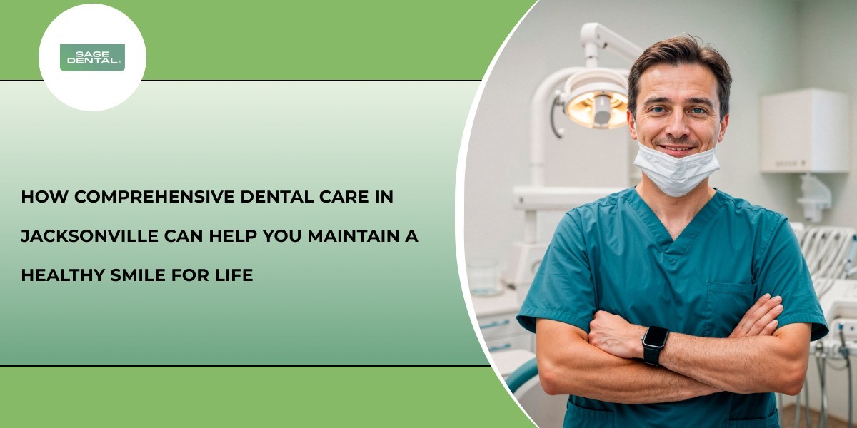 How Comprehensive Dental Care in Jacksonville Can Help You Maintain a Healthy Smile for Life