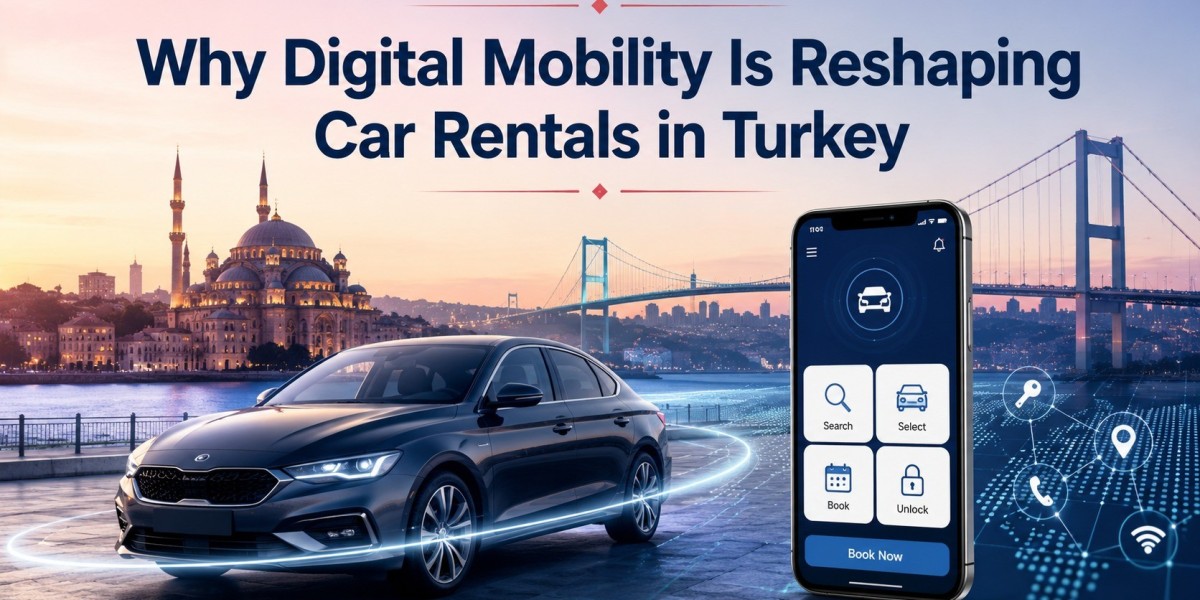 Why Digital Mobility Is Reshaping Car Rentals in Turkey