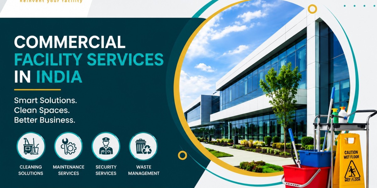 Commercial Facility Services in India: Smart Solutions for Efficient Business Operations